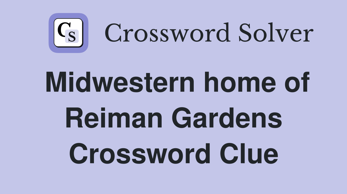 Midwestern home of Reiman Gardens Crossword Clue