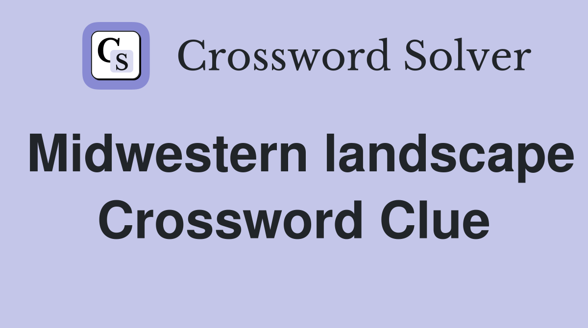Midwestern landscape Crossword Clue