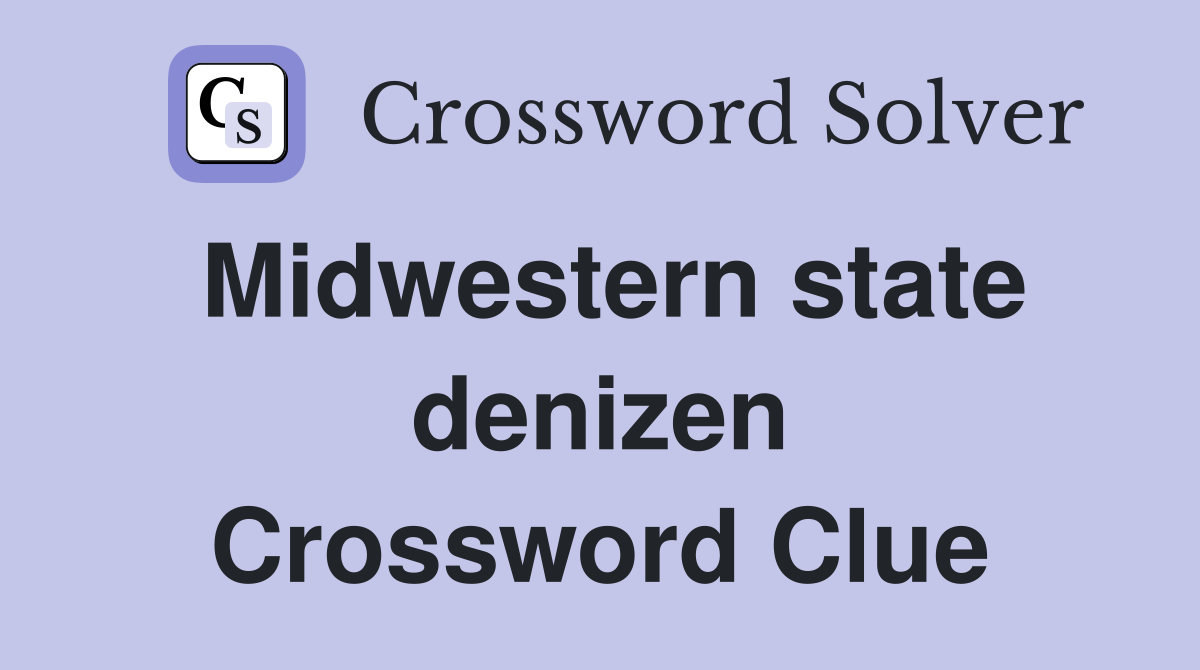 Midwestern state denizen Crossword Clue