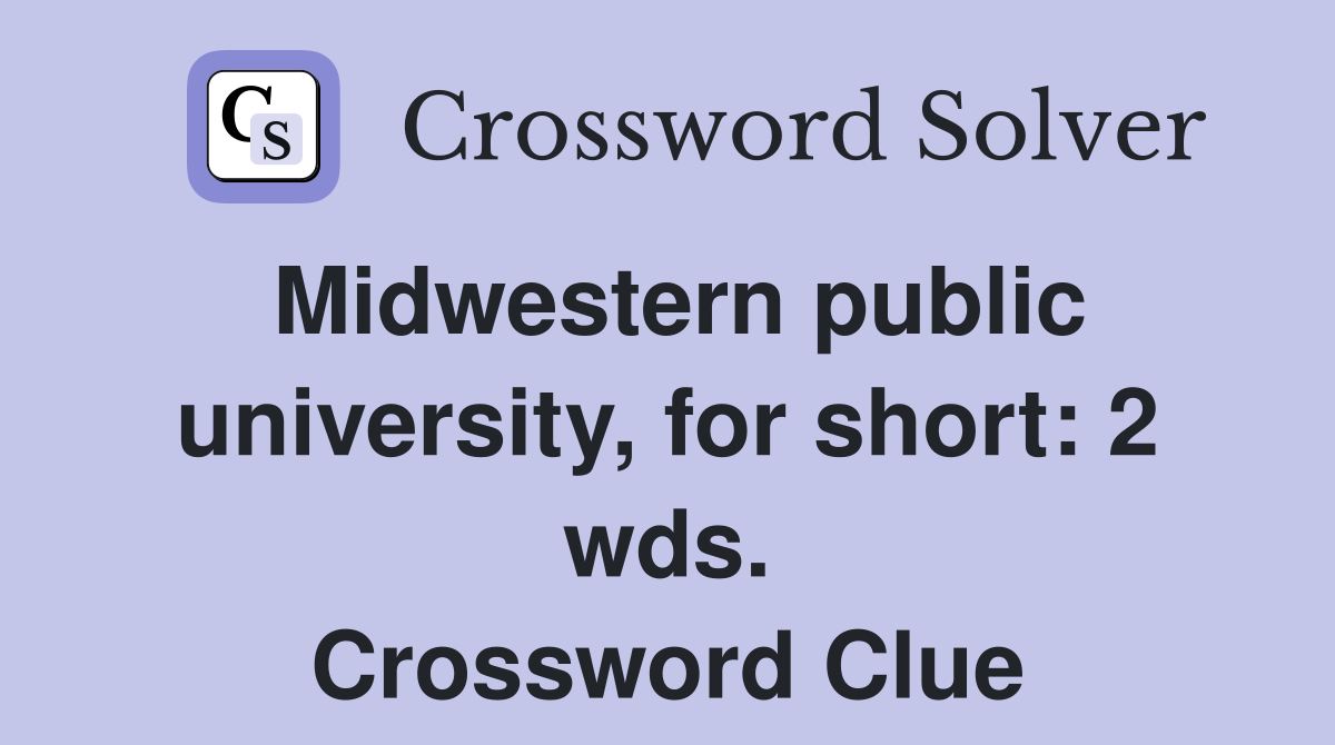 Midwestern public university, for short: 2 wds. Crossword Clue
