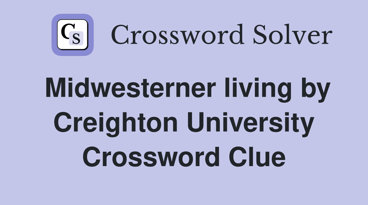 Midwesterner living by Creighton University Crossword Clue
