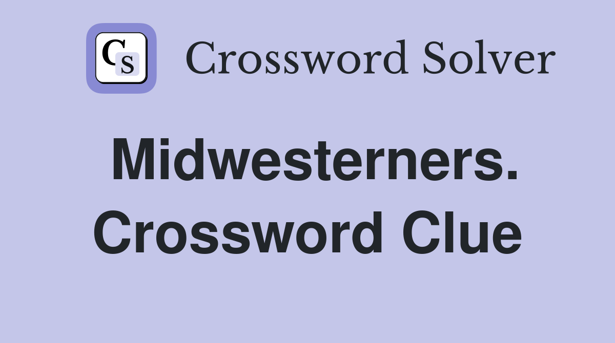 Midwesterners. Crossword Clue