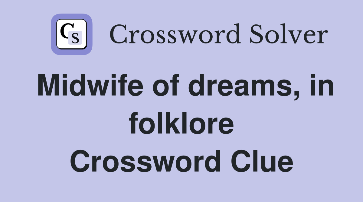 Midwife of dreams, in folklore Crossword Clue