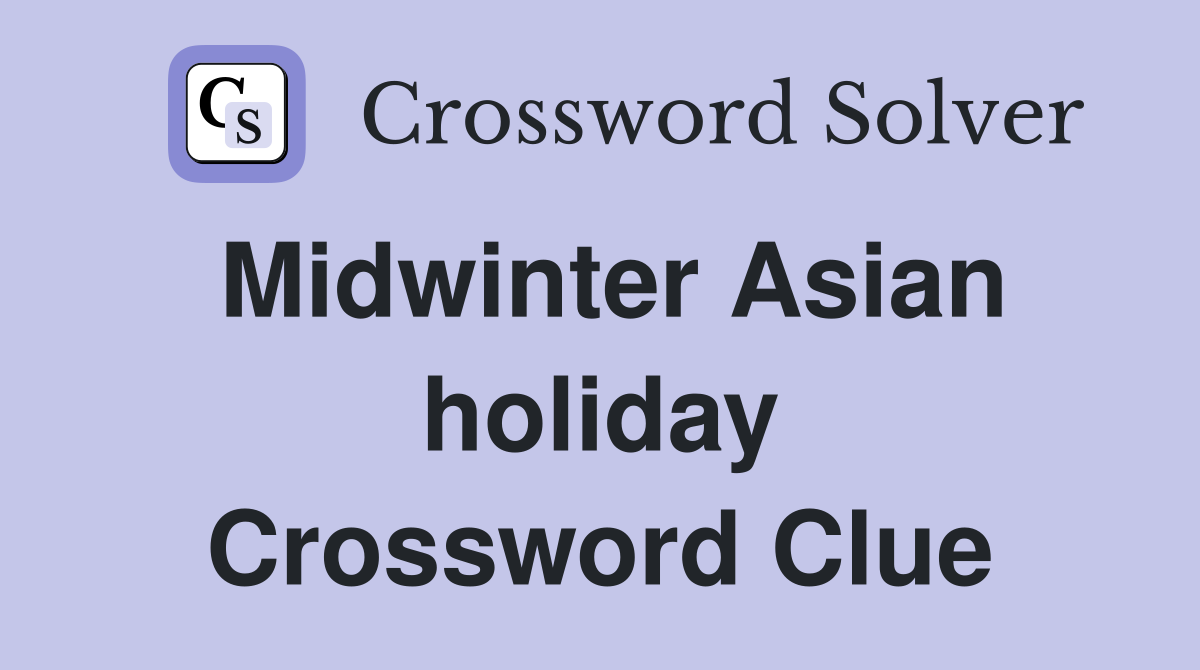 Midwinter Asian holiday Crossword Clue