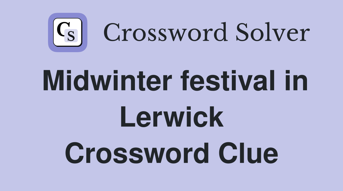 Midwinter festival in Lerwick Crossword Clue