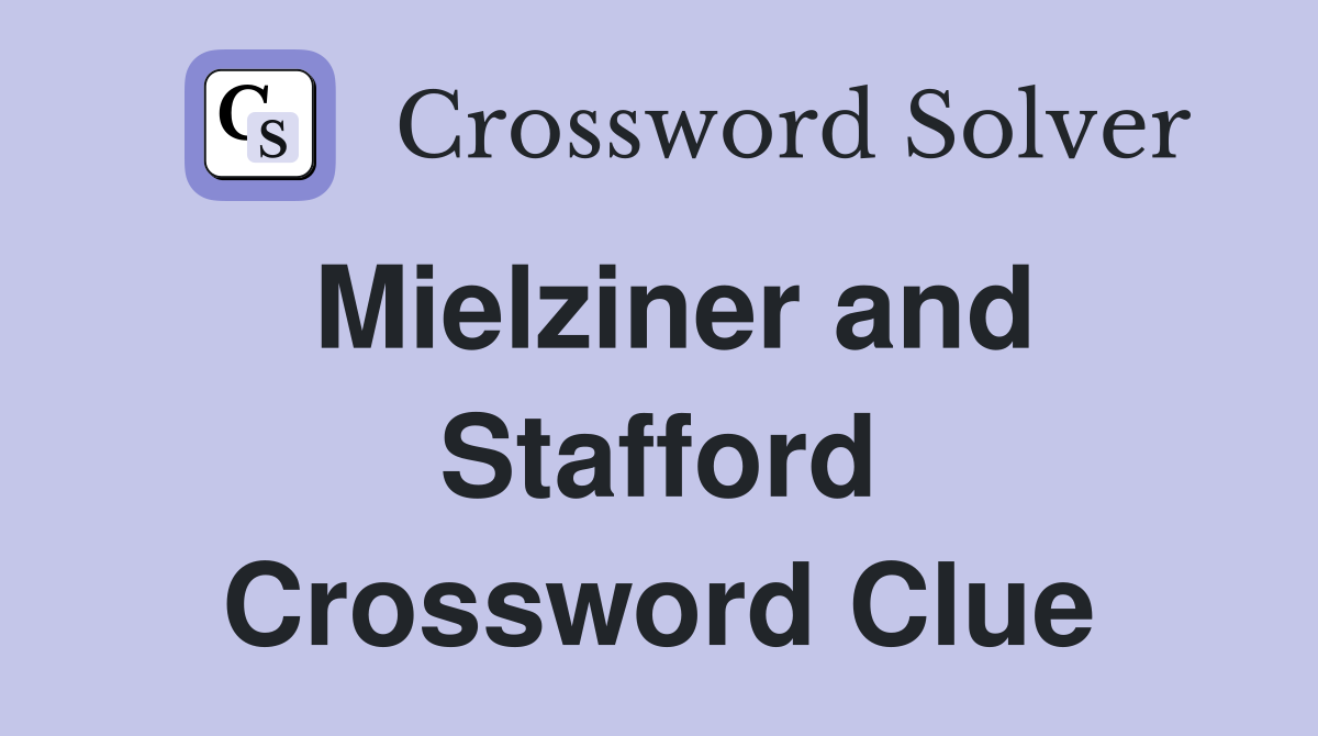 Mielziner and Stafford Crossword Clue
