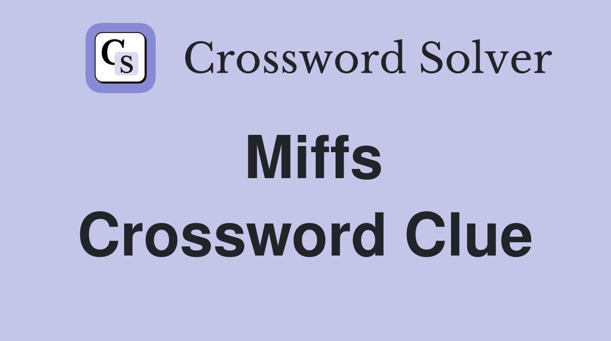 Miffs Crossword Clue