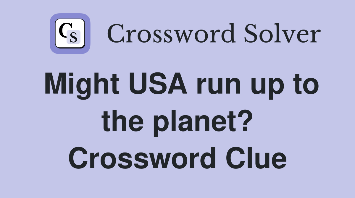 Might USA run up to the planet? Crossword Clue
