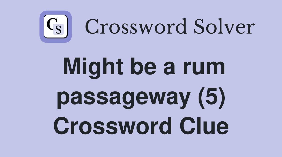 Might be a rum passageway (5) Crossword Clue