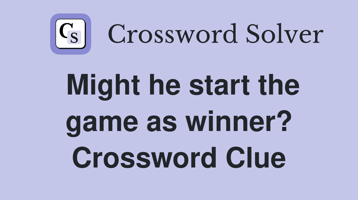 Might he start the game as winner? Crossword Clue