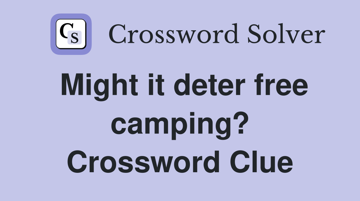Might it deter free camping? Crossword Clue