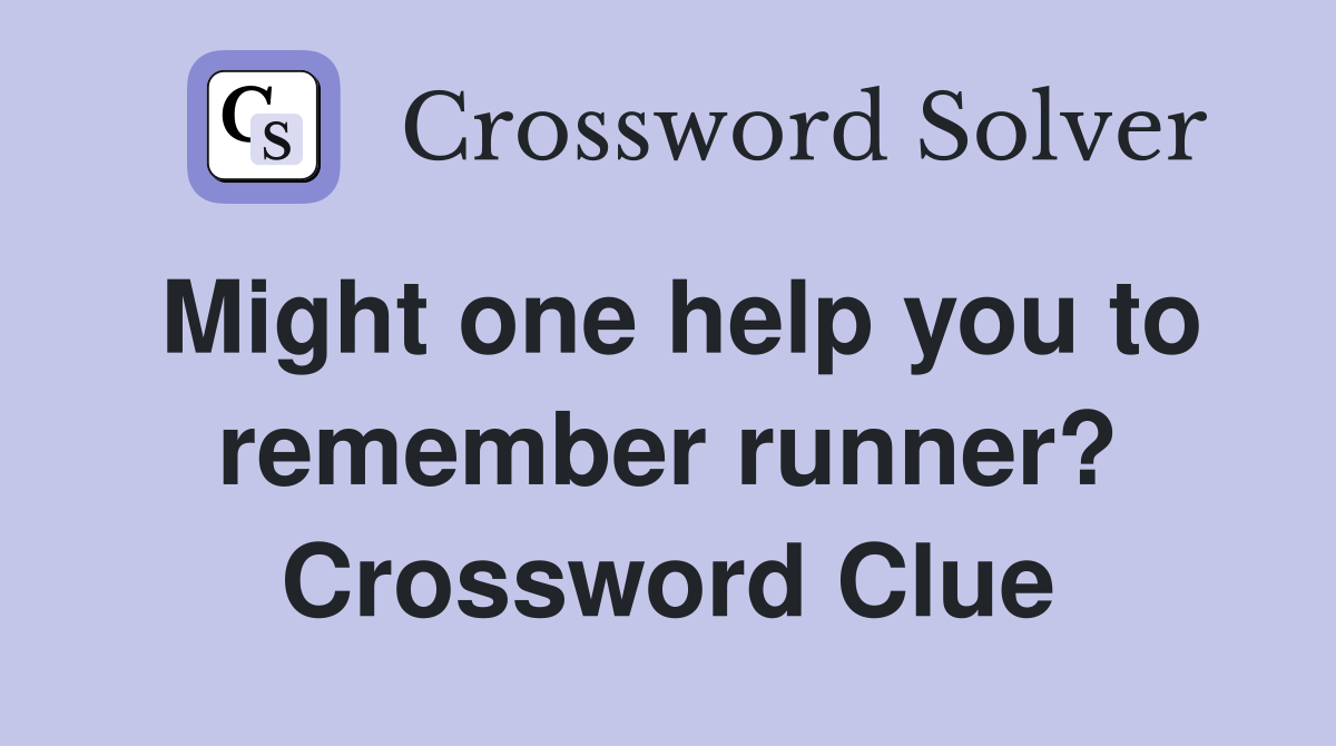 Might one help you to remember runner? Crossword Clue