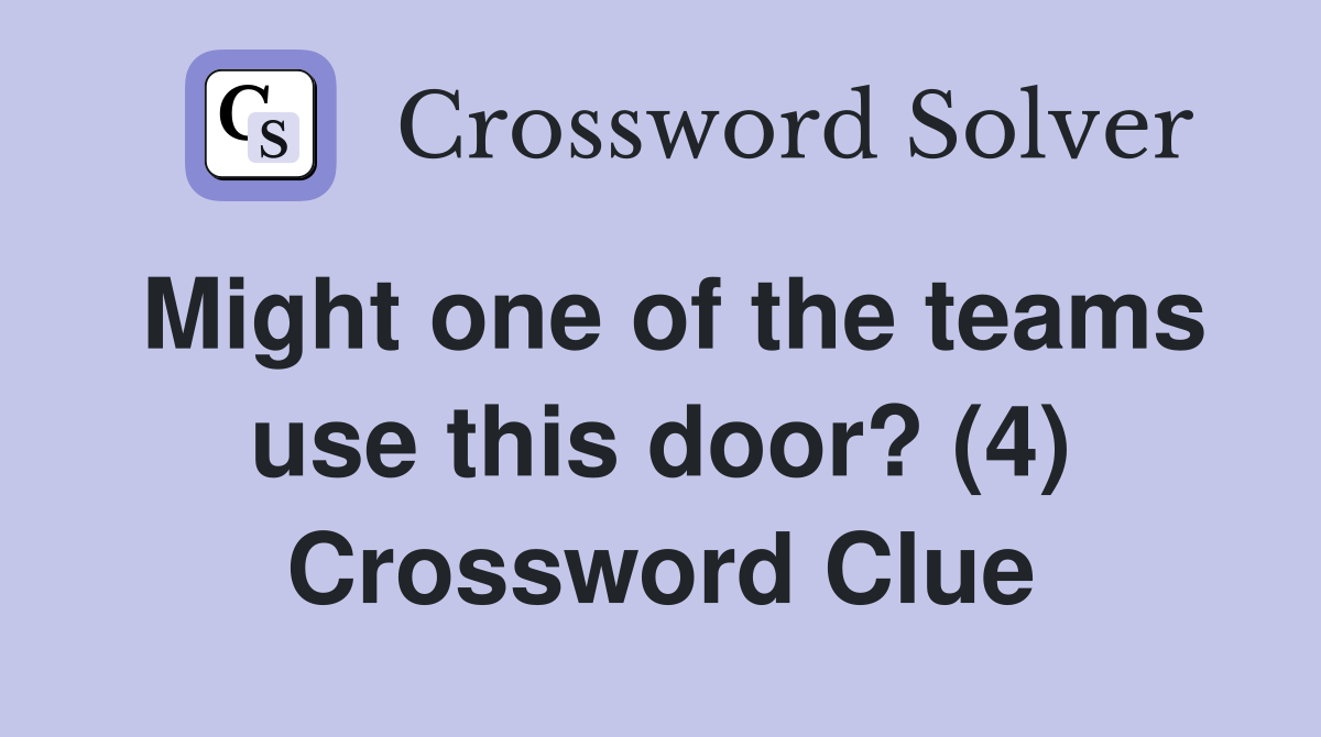 Might one of the teams use this door? (4) Crossword Clue