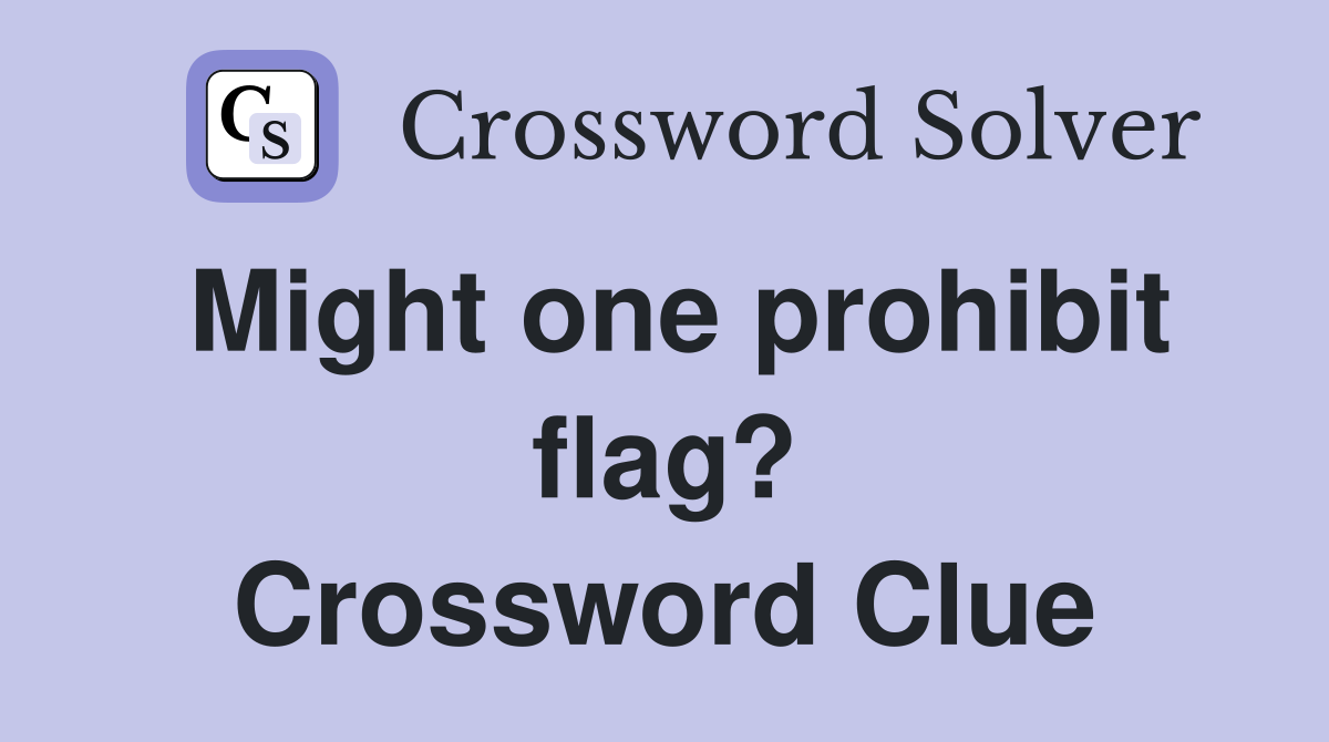 Might one prohibit flag? Crossword Clue