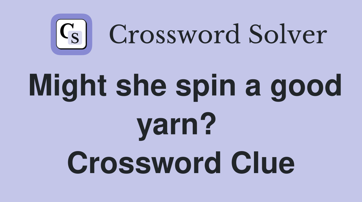 Might she spin a good yarn?  Crossword Clue