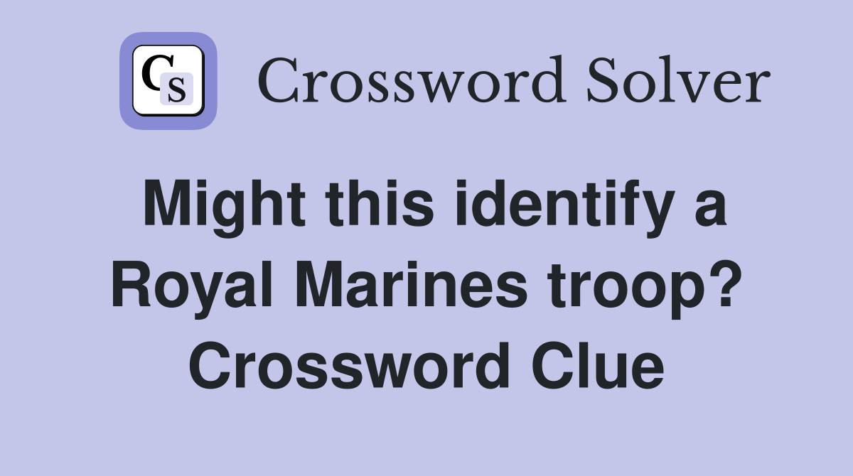 Might this identify a Royal Marines troop? Crossword Clue