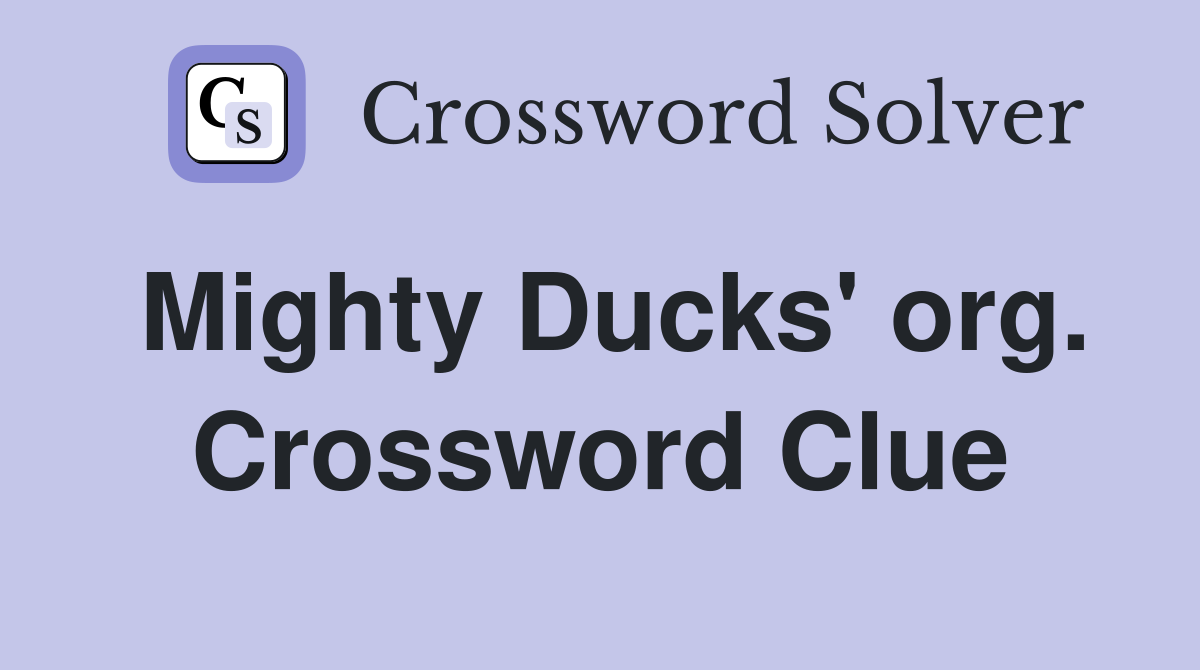 Mighty Ducks' org. Crossword Clue