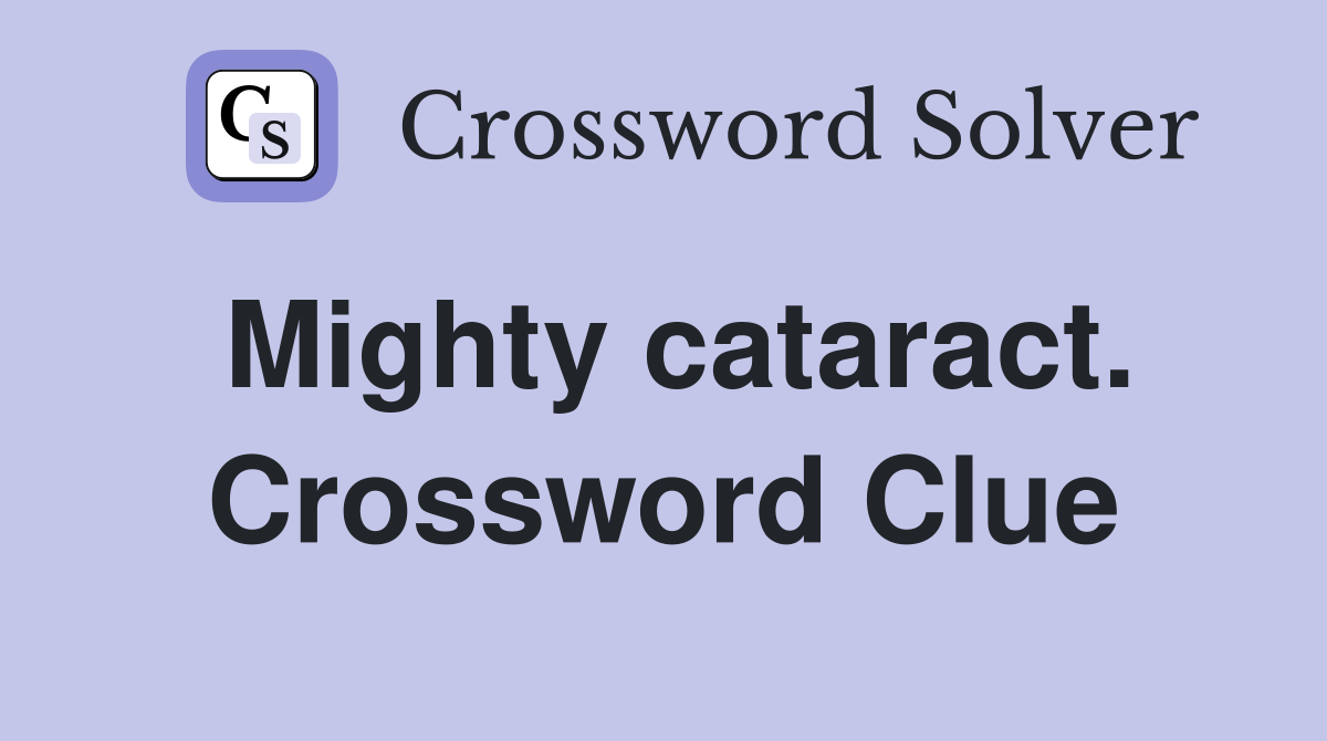 Mighty cataract. Crossword Clue