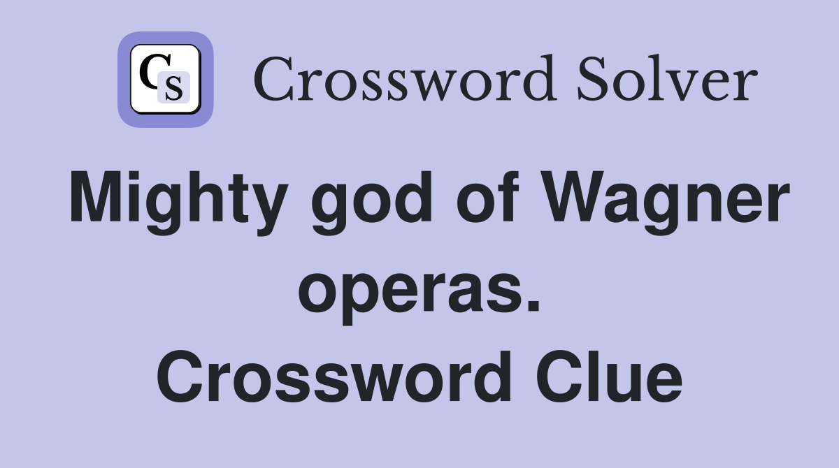 Mighty god of Wagner operas. Crossword Clue