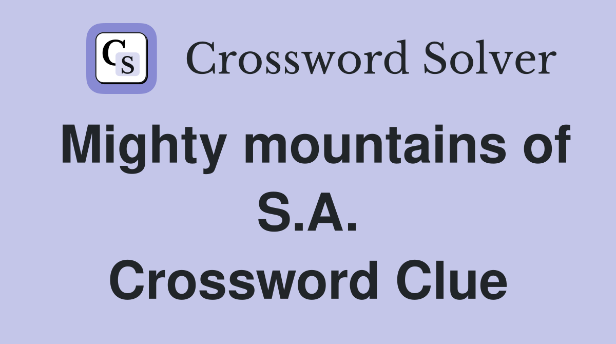 Mighty mountains of S.A. Crossword Clue