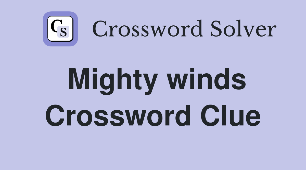 Mighty winds Crossword Clue