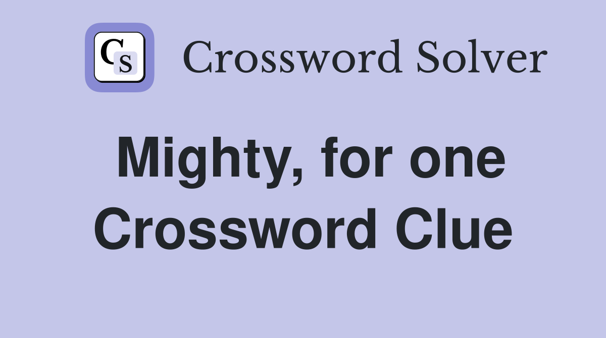 Mighty, for one Crossword Clue