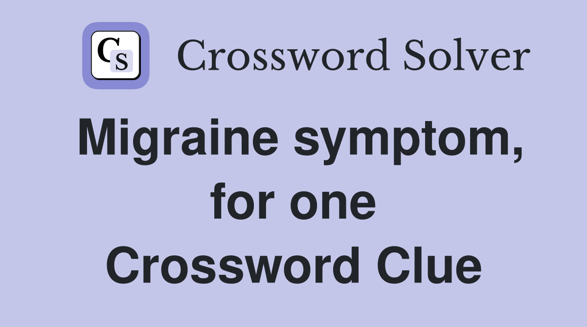 Migraine symptom, for one Crossword Clue