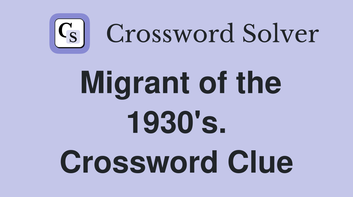Migrant of the 1930's. Crossword Clue