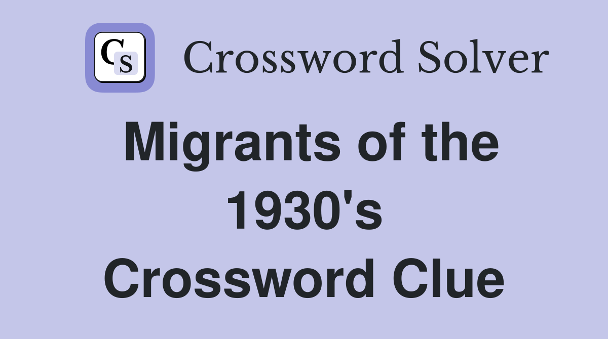 Migrants of the 1930's Crossword Clue