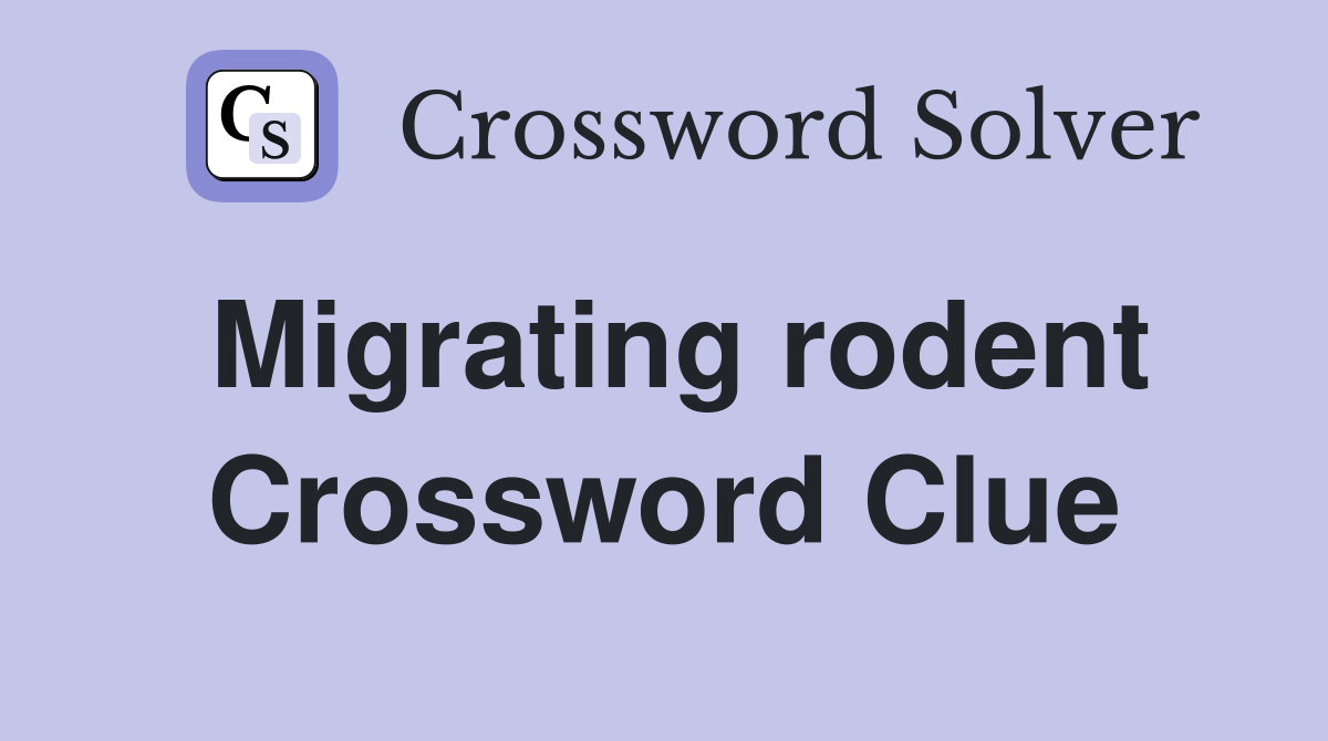 Migrating rodent Crossword Clue