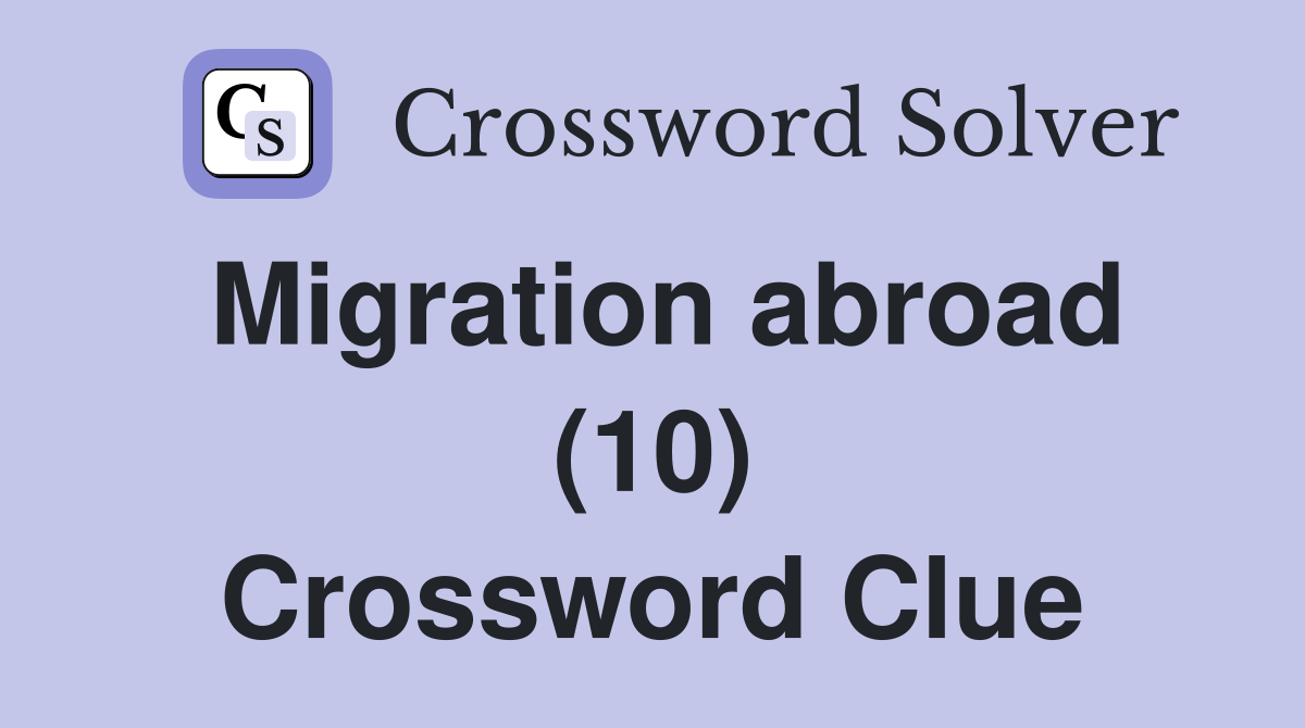 Migration abroad (10) Crossword Clue
