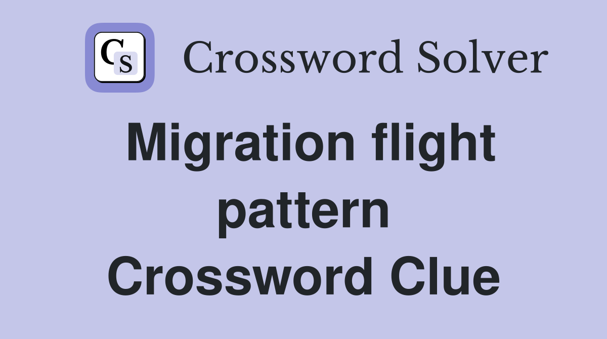 Migration flight pattern Crossword Clue