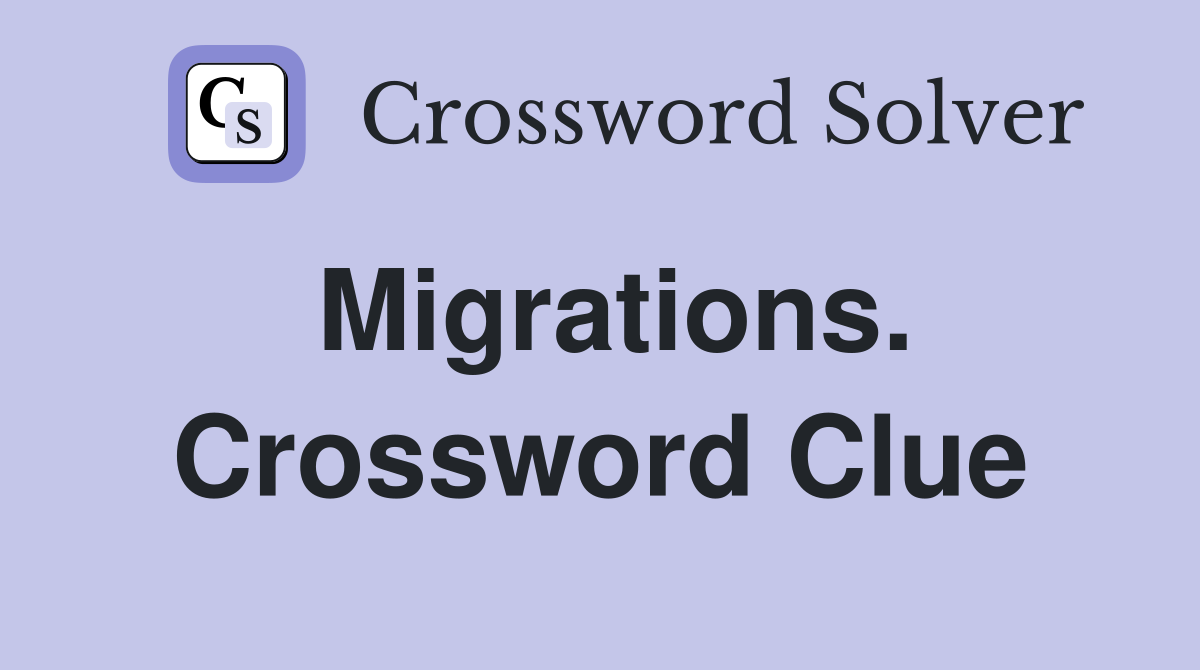 Migrations. Crossword Clue
