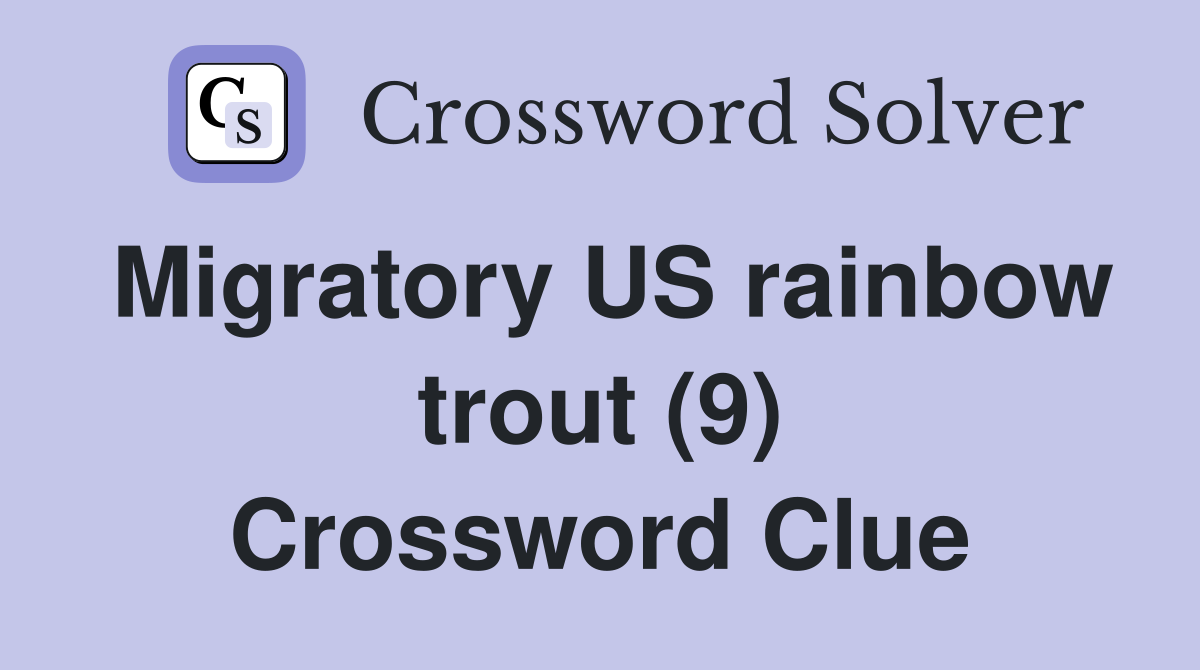 Migratory US rainbow trout (9) Crossword Clue