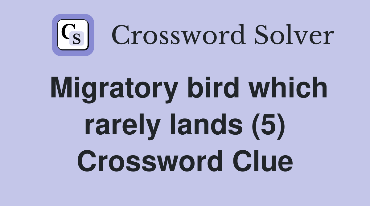 Migratory bird which rarely lands (5) Crossword Clue