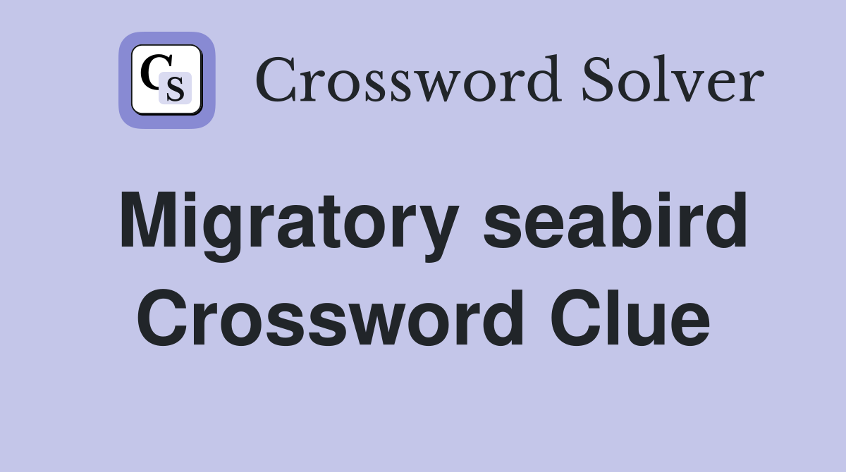 Migratory seabird Crossword Clue