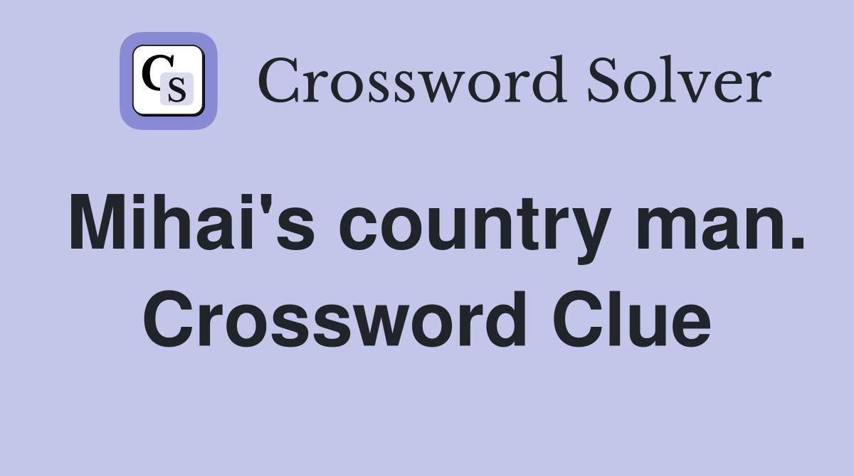 Mihai's country man. Crossword Clue