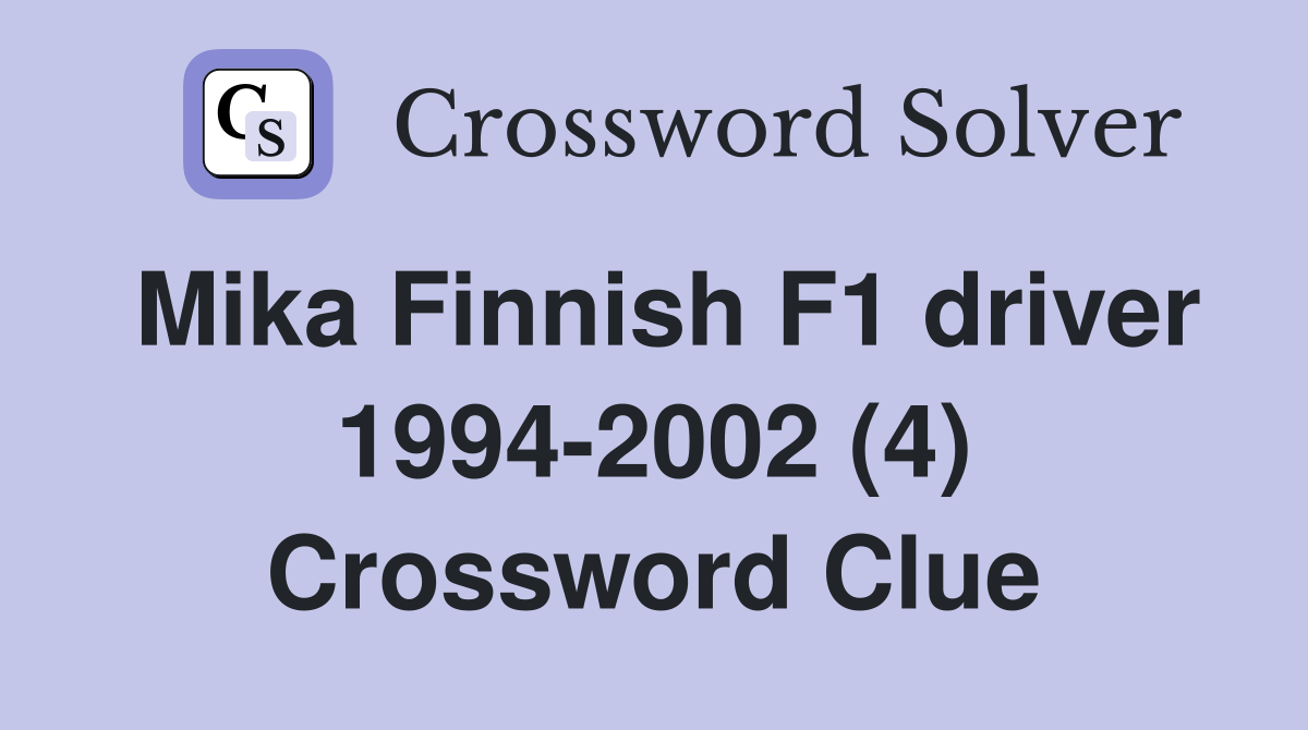 Mika Finnish F1 driver 1994-2002 (4) Crossword Clue
