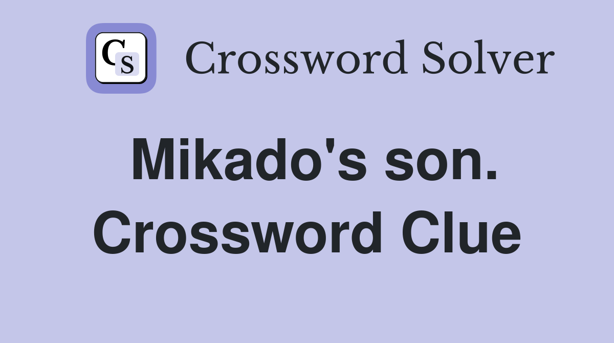 Mikado's son. Crossword Clue