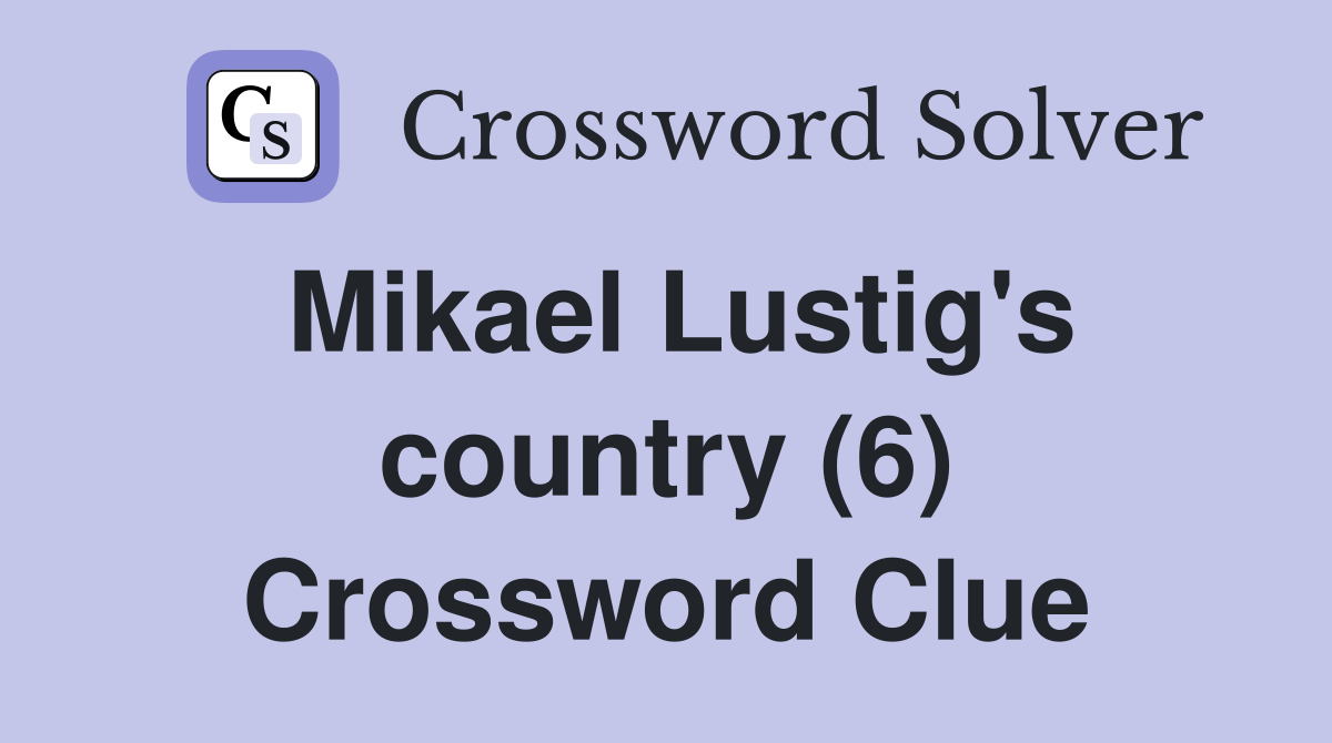 Mikael Lustig's country (6) Crossword Clue