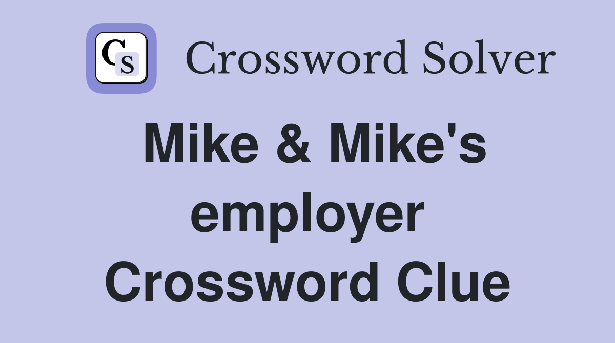 Mike & Mike's employer Crossword Clue