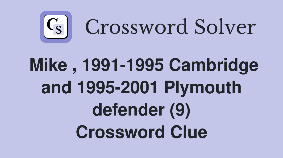 Mike , 1991-1995 Cambridge and 1995-2001 Plymouth defender (9) Crossword Clue