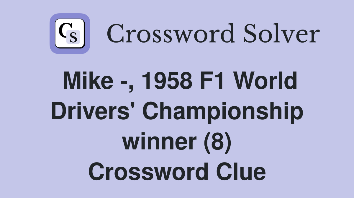 Mike -, 1958 F1 World Drivers' Championship winner (8) Crossword Clue