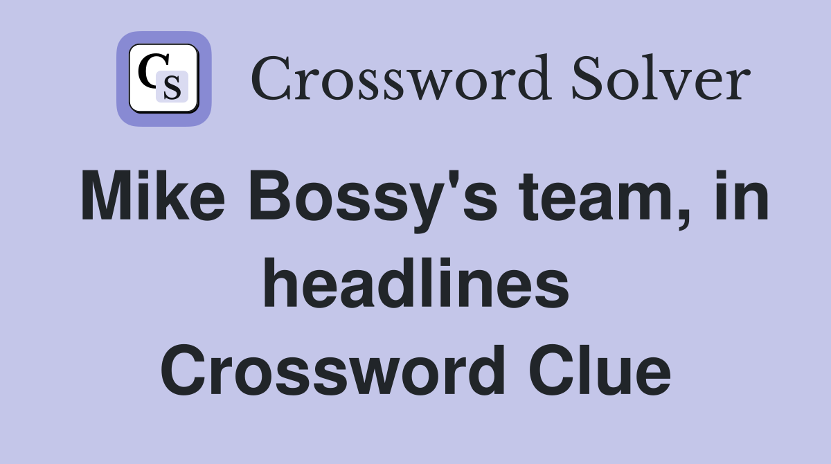 Mike Bossy's team, in headlines Crossword Clue