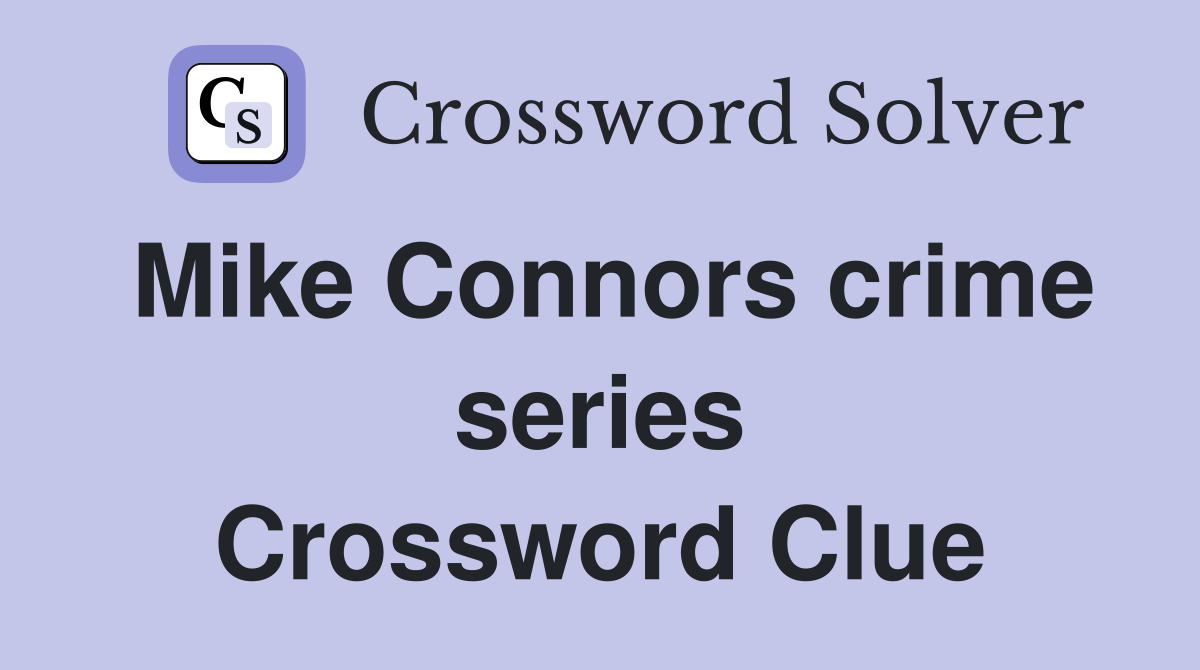 Mike Connors crime series Crossword Clue