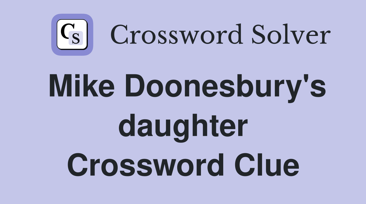 Mike Doonesbury's daughter Crossword Clue