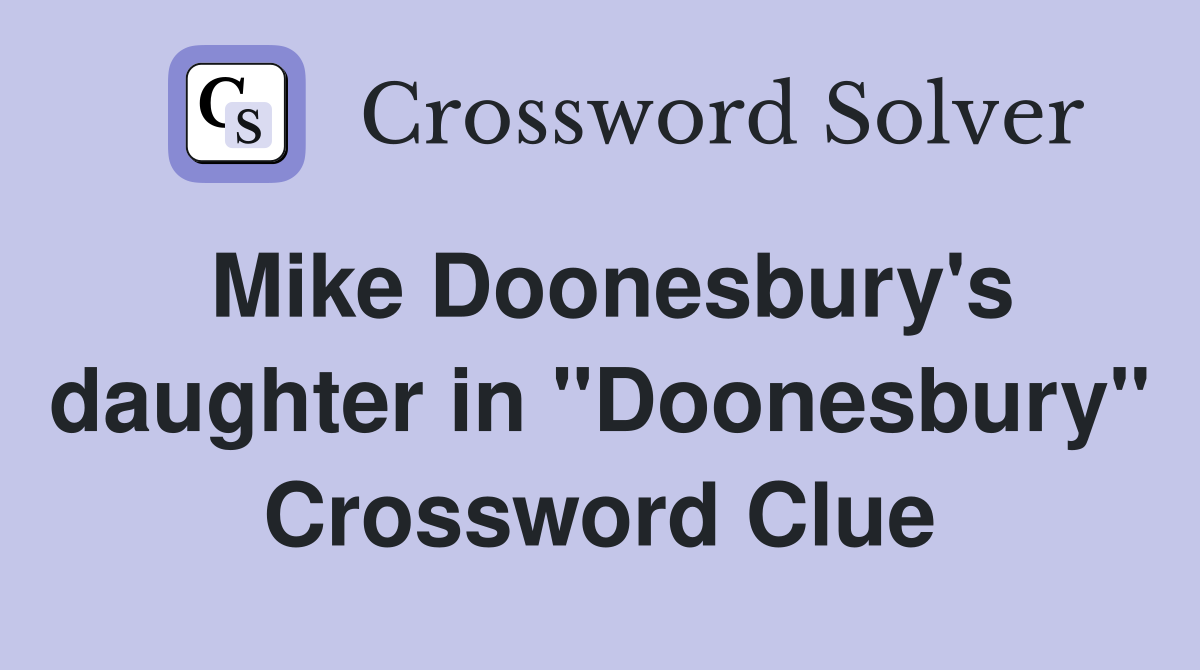 Mike Doonesbury's daughter in "Doonesbury" Crossword Clue