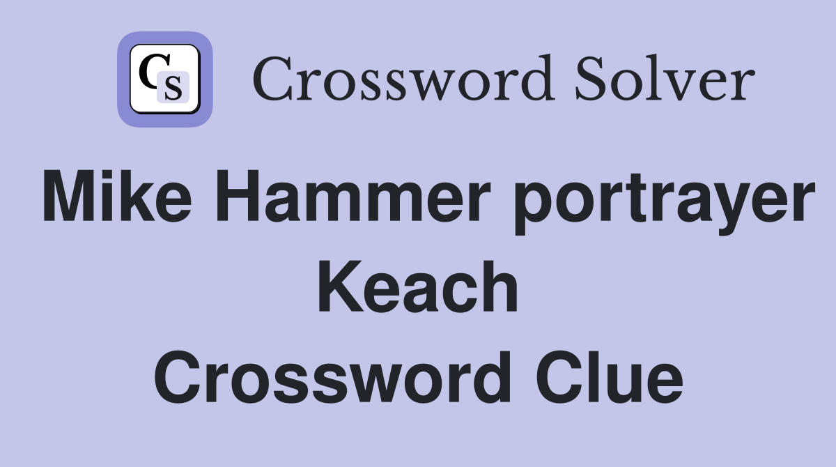 Mike Hammer portrayer Keach Crossword Clue