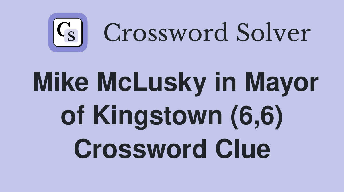 Mike McLusky in Mayor of Kingstown (6,6) Crossword Clue