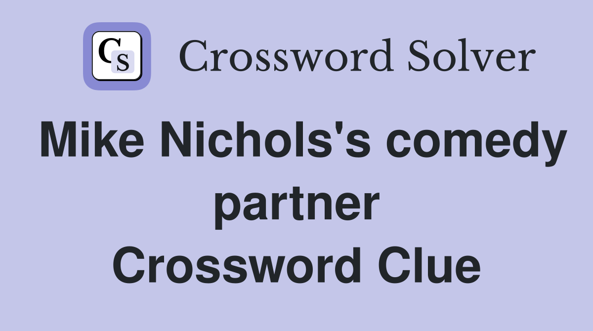 Mike Nichols's comedy partner Crossword Clue